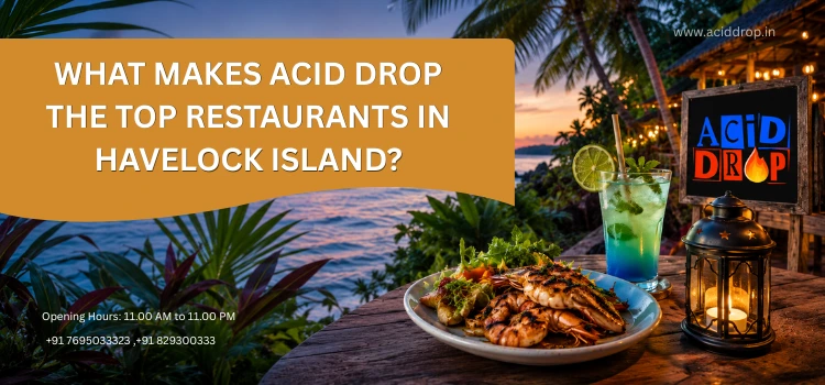 What Makes Acid Drop The Top Restaurants In Havelock Island?